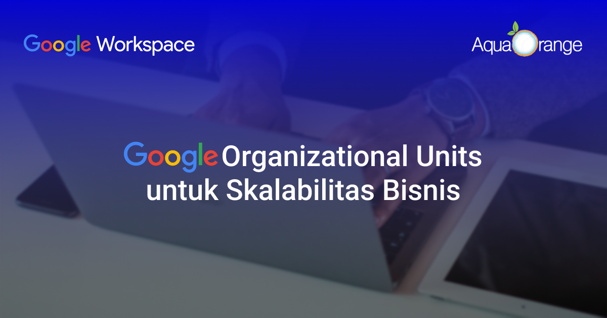 09 google organizational units